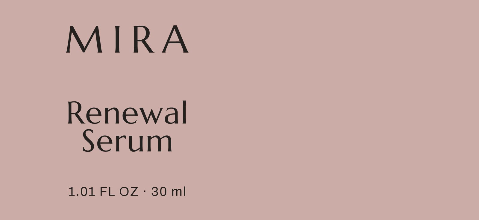 The MIRA Renewal Serum wrap label artwork, flat: the MIRA wordmark, the product name and the net contents on a rose ground